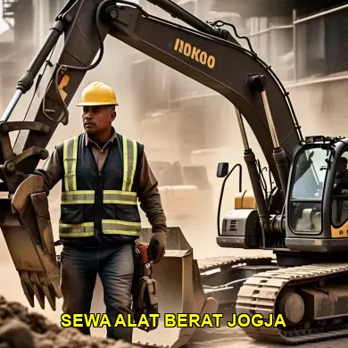 7 Tips Sewa Alat Berat di Jogja: Hemat & Efektif